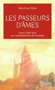 LES PASSEURS D'AMES - LEURS ROLES FACE AUX MANIFESTATIONS DE L'INVISIBLE