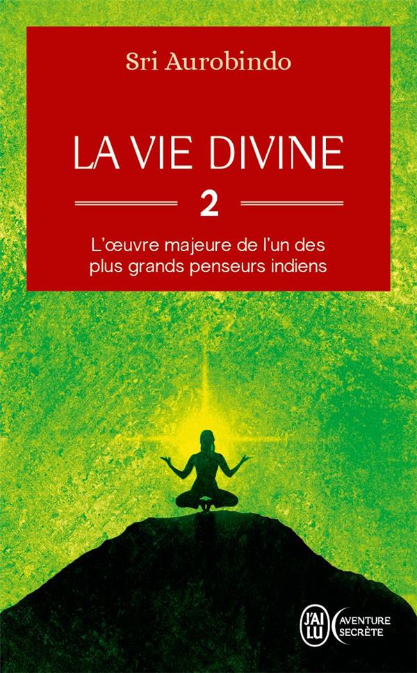 LA VIE DIVINE - VOL02 - L'OEUVRE MAJEURE DE L'UN DES PLUS GRANDS PENSEURS INDIENS