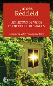 LES LECONS DE LA PROPHETIE DES ANDES - DECOUVREZ VOTRE MISSION SUR TERRE