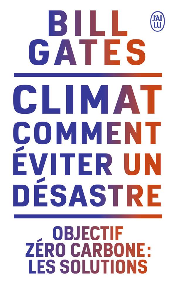 Climat : comment eviter un desastre - objectif zero carbone : les solutions
