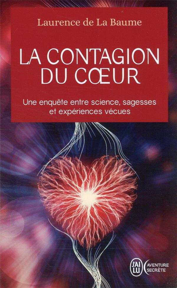 LA CONTAGION DU COEUR - UNE ENQUETE ENTRE SCIENCE, SAGESSES ET EXPERIENCES VECUES