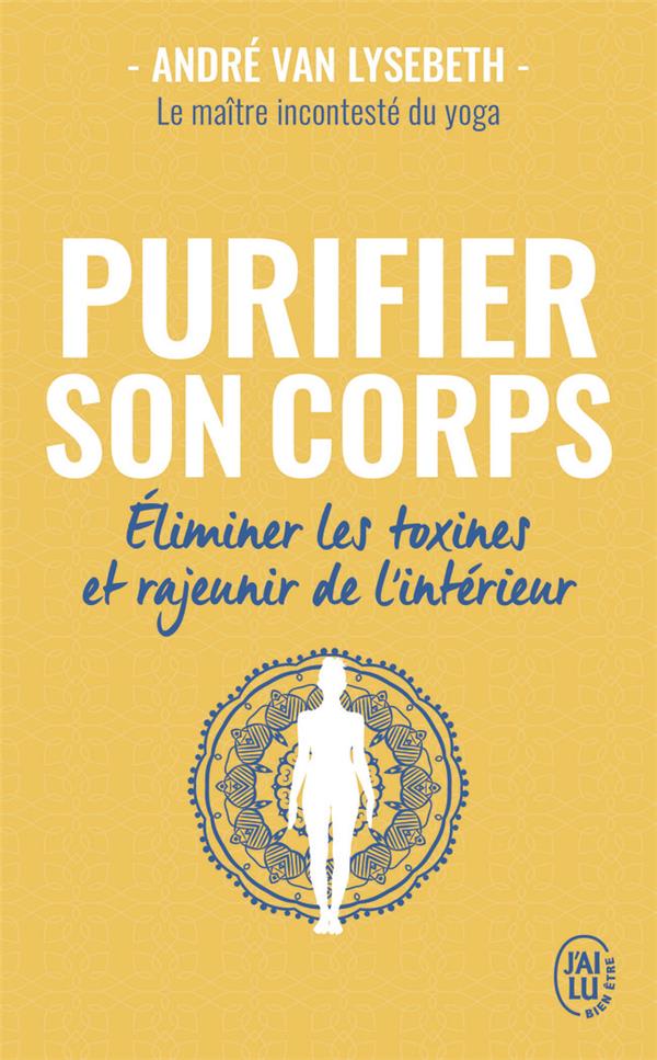 PURIFIER SON CORPS - ELIMINER LES TOXINES ET RAJEUNIR DE L'INTERIEUR