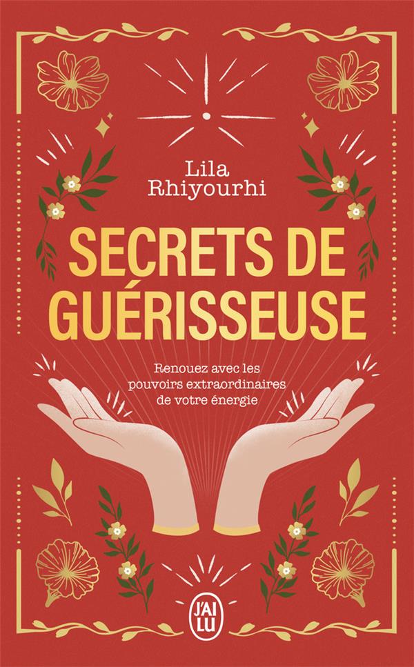 Secrets de guerisseuse - renouez avec les pouvoirs extraordinaires de votre energie