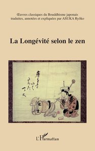LA LONGEVITE SELON LE ZEN - OEUVRES CLASSIQUES DU BOUDDHISME JAPONAIS