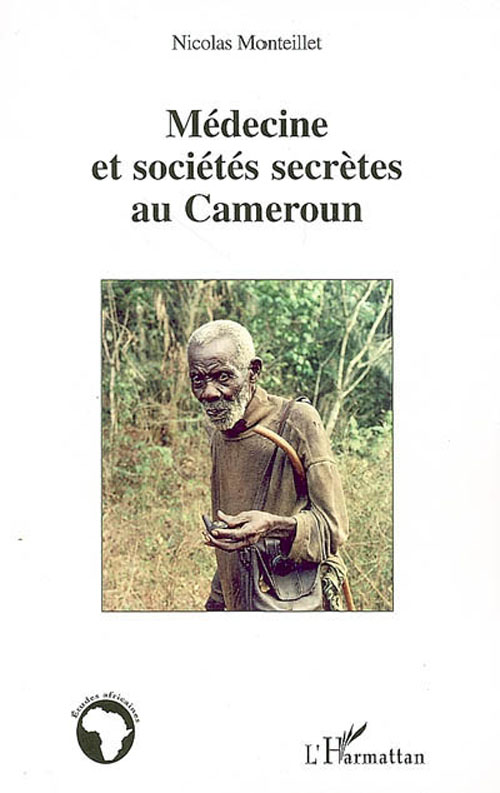 MEDECINE ET SOCIETES SECRETES AU CAMEROUN