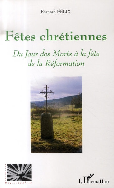 FETES CHRETIENNES - DU JOUR DES MORTS A LA FETE DE LA REFORMATION