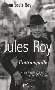 JULES ROY - L'INTRANQUILLE