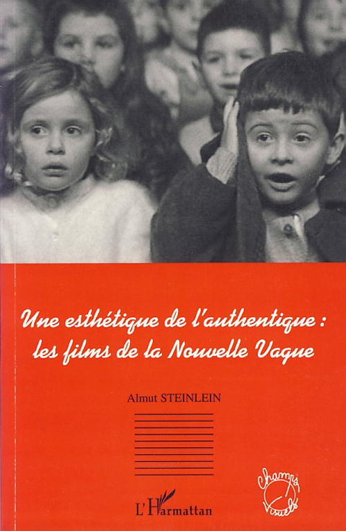 UNE ESTHETIQUE DE L'AUTHENTIQUE;: LES FILMS DE LA NOUVELLE VAGUE