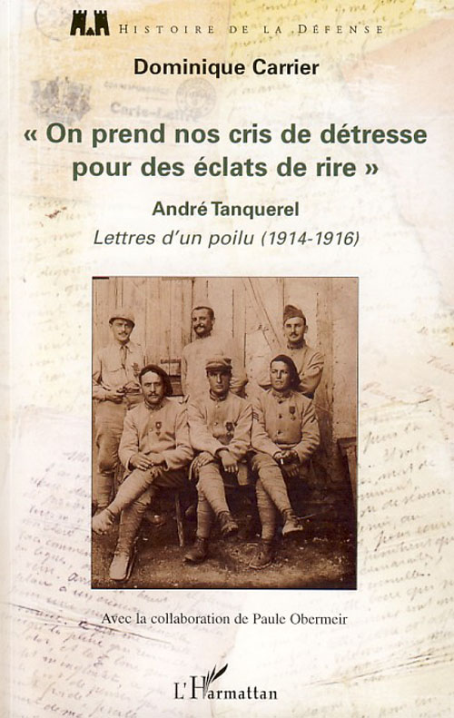 "ON PREND NOS CRIS DE DETRESSE POUR DES ECLATS DE RIRE" - LETTRES D'UN POILU (1914-1916)