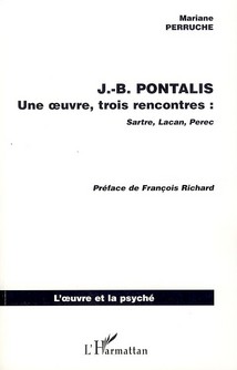 J.B. PONTALIS - UNE OEUVRE, TROIS RENCONTRES : SARTRE, LACAN, PEREC