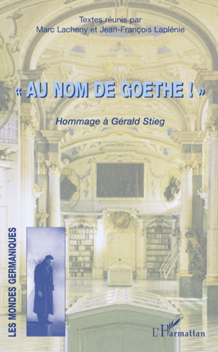 "AU NOM DE GOETHE" ! - HOMMAGE A GERALD STIEG