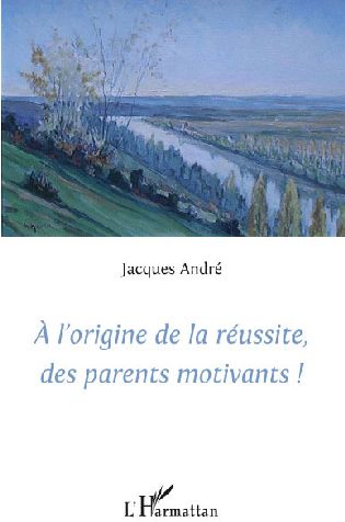 A L'ORIGINE DE LA REUSSITE DES PARENTS MOTIVANTS!