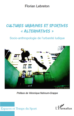 CULTURES URBAINES ET SPORTIVES "ALTERNATIVES" - SOCIO-ANTHROPOLOGIE DE L'URBANITE LUDIQUE
