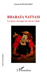 BHARATA NATYAM - LA DANSE CLASSIQUE DU SUD DE L'INDE