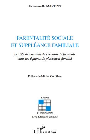 PARENTALITE SOCIALE ET SUPPLEANCE FAMILIALE - LE ROLE DU CONJOINT DE L'ASSISTANTE FAMILIALE DANS LES
