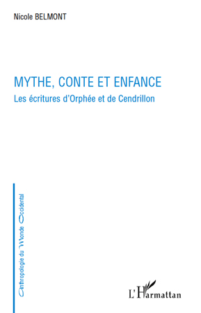 MYTHE, CONTE ET ENFANCE - LES ECRITURES D'ORPHEE ET DE CENDRILLON