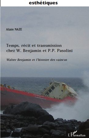TEMPS, RECIT ET TRANSMISSION CHEZ W. BENJAMIN ET P.P. PASOLINI - WALTER BENJAMIN ET L'HISTOIRE DES V