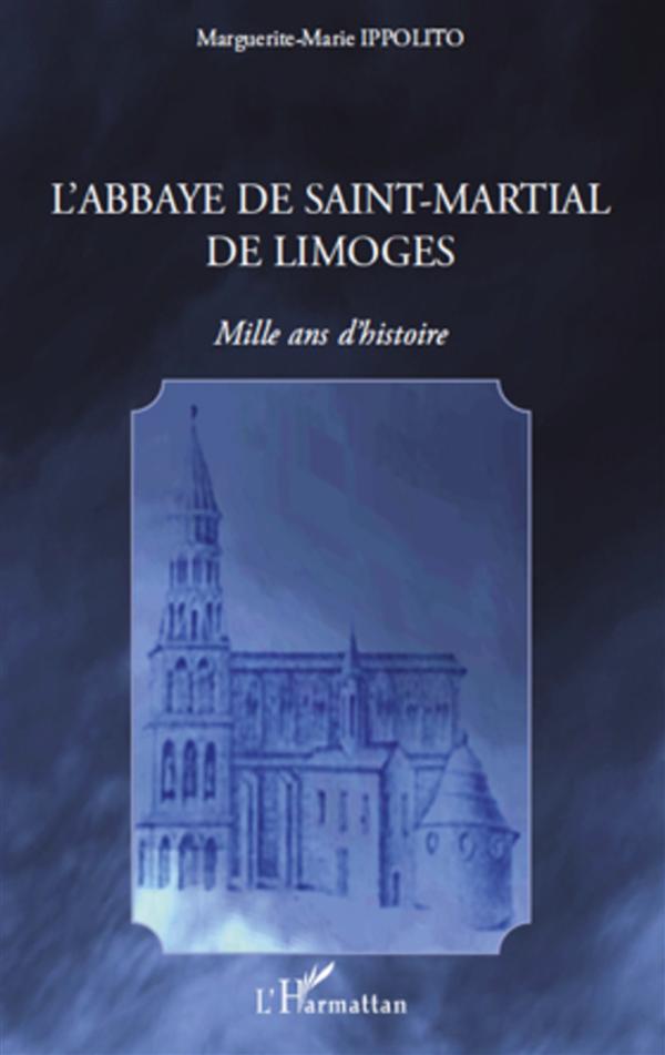 L'ABBAYE DE SAINT-MARTIAL DE LIMOGES - MILLE ANS D'HISTOIRE