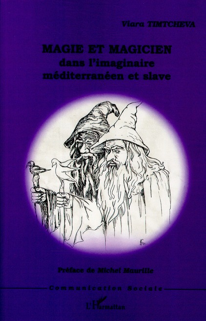 MAGIE ET MAGICIEN - DANS L'IMAGINAIRE MEDITERRANEEN ET SLAVE