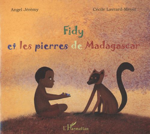 FIDY ET LES PIERRES DE MADAGASCAR - A PARTIR DE 6 ANS