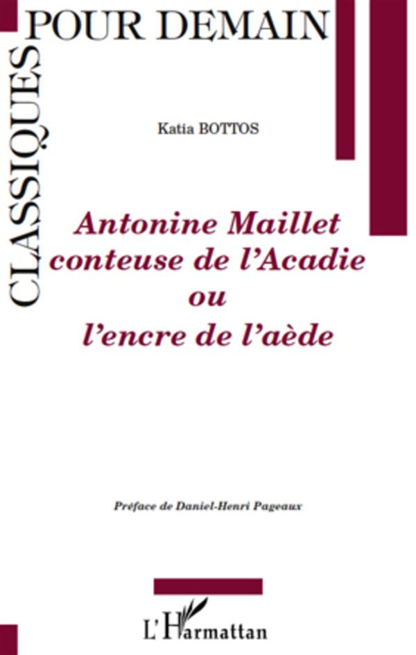 ANTONINE MAILLET CONTEUSE DE L'ACADIE - OU L'ENCRE DE L'AEDE
