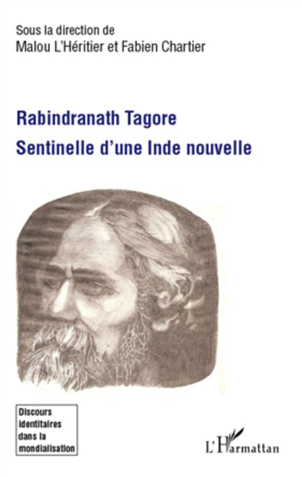 RABINDRANATH TAGORE - SENTINELLE D'UNE INDE NOUVELLE