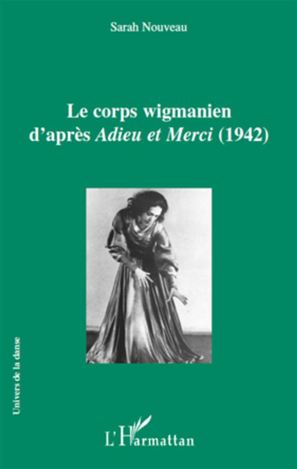 LE CORPS WIGMANIEN D'APRES <EM>ADIEU ET MERCI</EM> (1942)