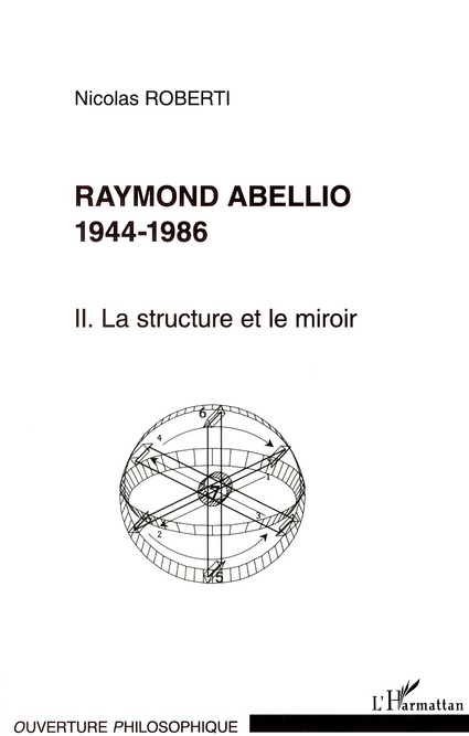 RAYMOND ABELLIO 1944-1986 - VOL02 - LA STRUCTURE ET LE MIROIR - TOME 2