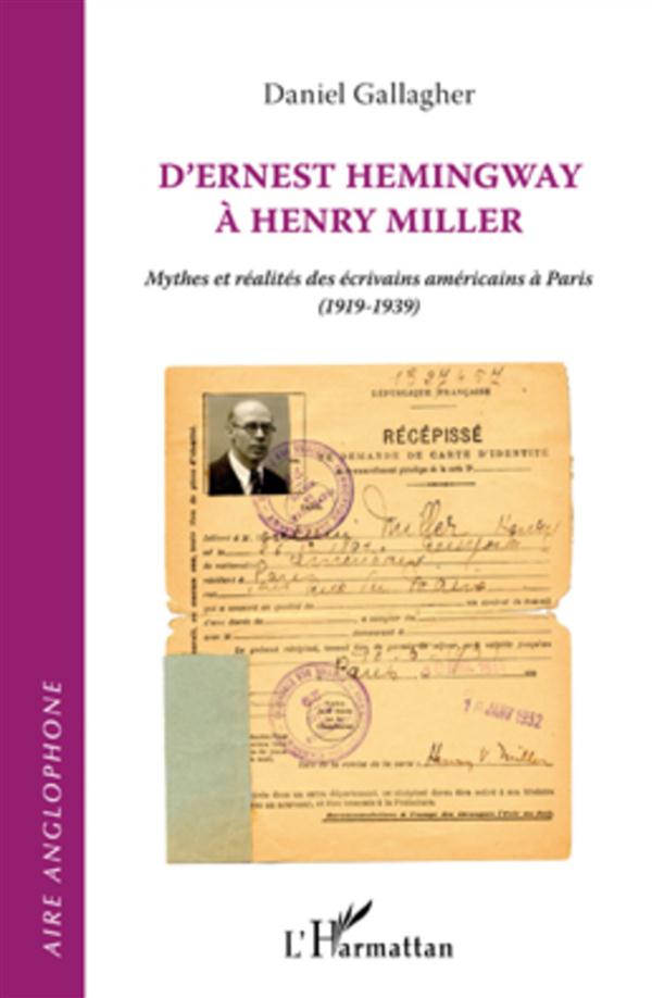 D'ERNEST HEMINGWAY A HENRY MILLER - MYTHES ET REALITES DES ECRIVAINS AMERICAINS A PARIS (1919 - 1939
