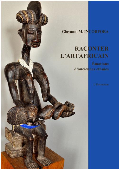 RACONTER L'ART AFRICAIN - EMOTIONS D'ANCIENNES ETHNIES