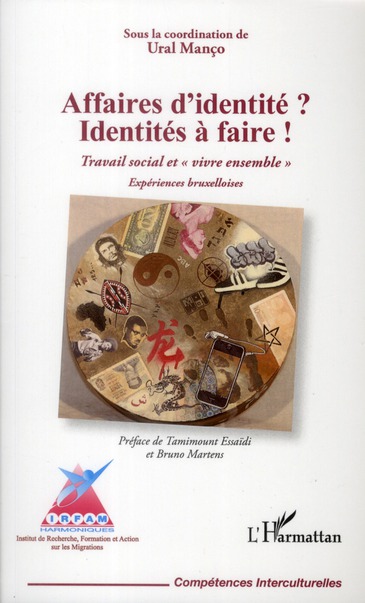 AFFAIRES D'IDENTITE ? IDENTITES A FAIRE ! - TRAVAIL SOCIAL ET "VIVRE ENSEMBLE" - EXPERIENCES BRUXELL