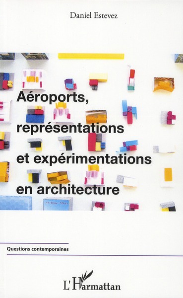 AEROPORTS, REPRESENTATIONS ET EXPERIMENTATIONS EN ARCHITECTURE