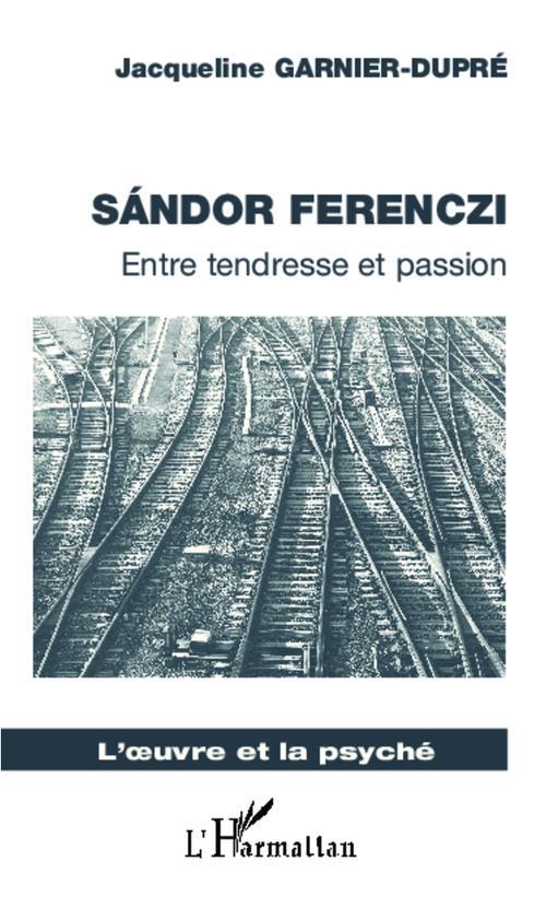 SANDOR FERENCZI - ENTRE TENDRESSE ET PASSION