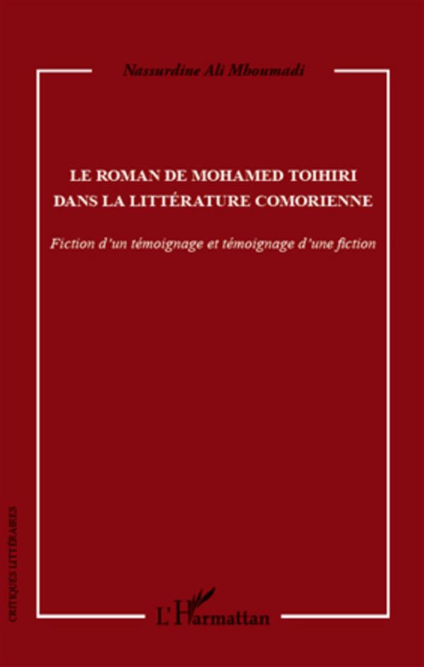 LE ROMAN DE MOHAMED TOIHIRI DANS LA LITTERATURE COMORIENNE - FICTION D'UN TEMOIGNAGE ET TEMOIGNAGE D