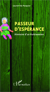 PASSEUR D'ESPERANCE - ITINERAIRE D'UN PARKINSONIEN