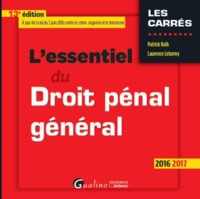 L'ESSENTIEL DU DROIT PENAL GENERAL 2016-2017 - 13EME EDITION - A JOUR DE LA LOI DU 3 JUIN 2016 CONTR