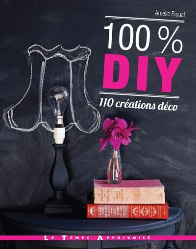 100 % DIY 110 CREATIONS DECO