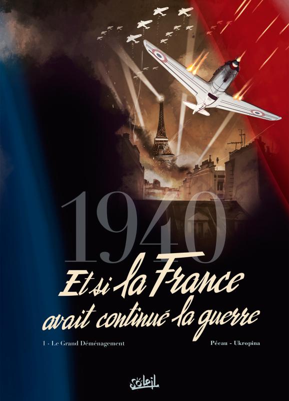 1940 ET SI LA FRANCE AVAIT CONTINUE LA GUERRE T01 - LE GRAND DEMENAGEMENT