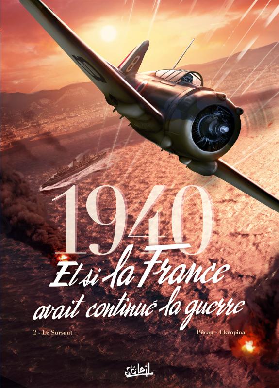 1940 ET SI LA FRANCE AVAIT CONTINUE LA GUERRE T02 - LE SURSAUT