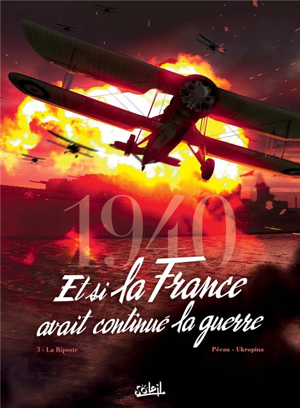 1940 ET SI LA FRANCE AVAIT CONTINUE LA GUERRE T03 - LA RIPOSTE