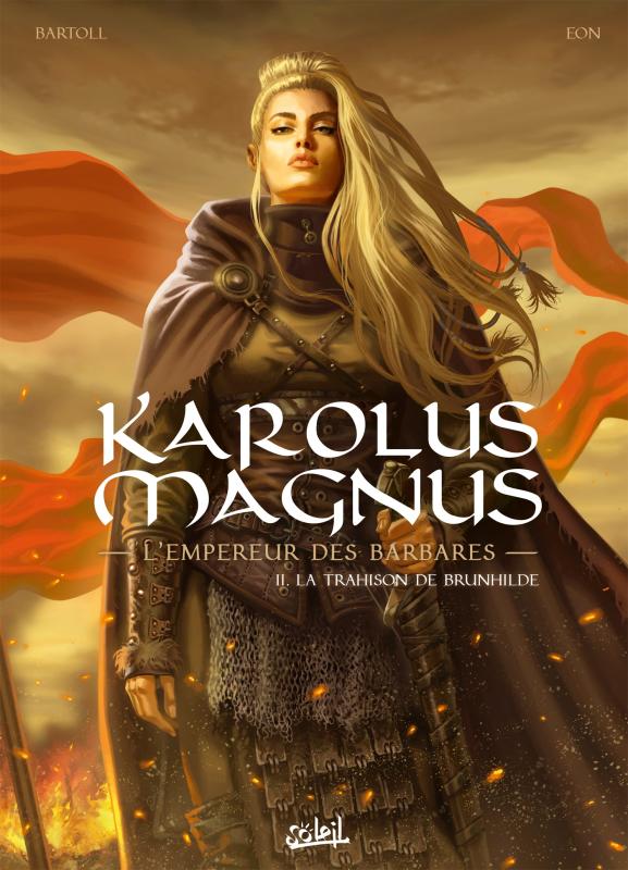 KAROLUS MAGNUS - L'EMPEREUR DES BARBARES T02 - LA TRAHISON DE BRUNHILDE