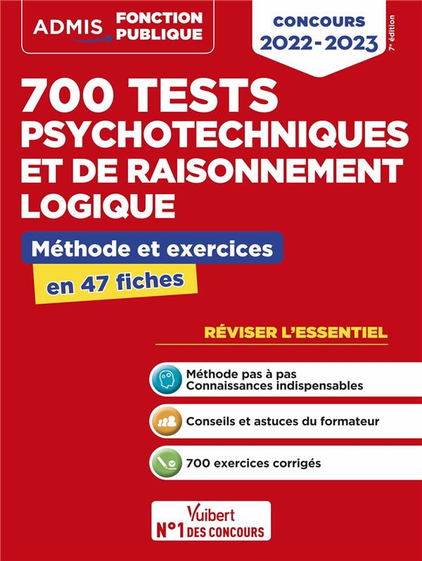 700 TESTS PSYCHOTECHNIQUES ET DE RAISONNEMENT LOGIQUE - METHODE ET EXERCICES - L'ESSENTIEL EN FICHES