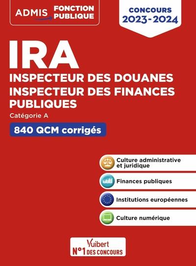 IRA - INSPECTEUR DES DOUANES - INSPECTEUR DES FINANCES PUBLIQUES - CATEGORIE A - 840 QCM CORRIGES -