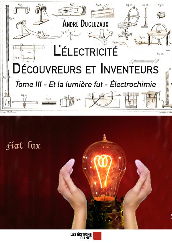 L'ELECTRICITE - DECOUVREURS ET INVENTEURS - TOME III