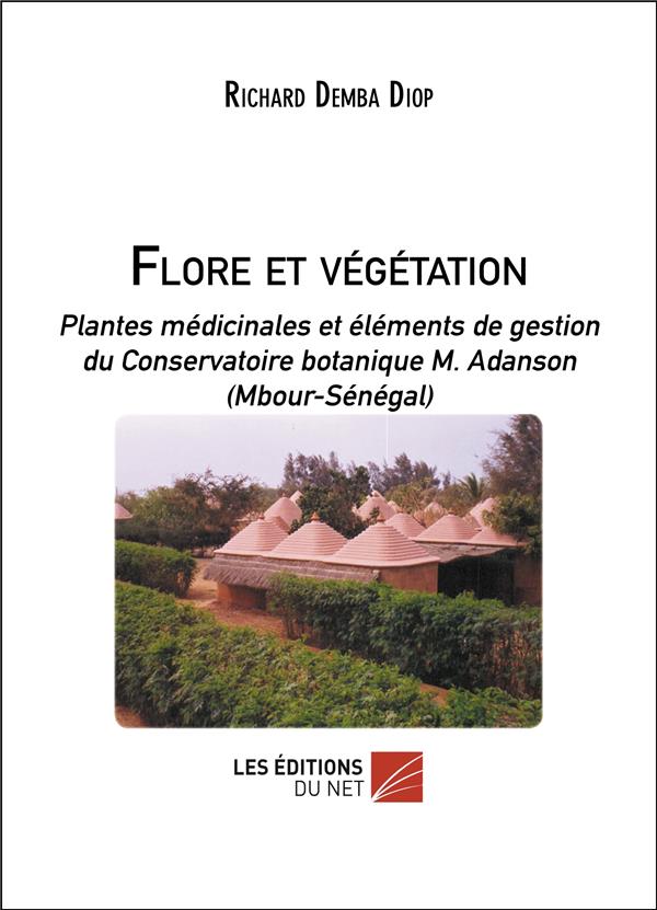 FLORE ET VEGETATION - PLANTES MEDICINALES ET ELEMENTS DE GESTION DU CONSERVATOIRE BOTANIQUE M. ADANS