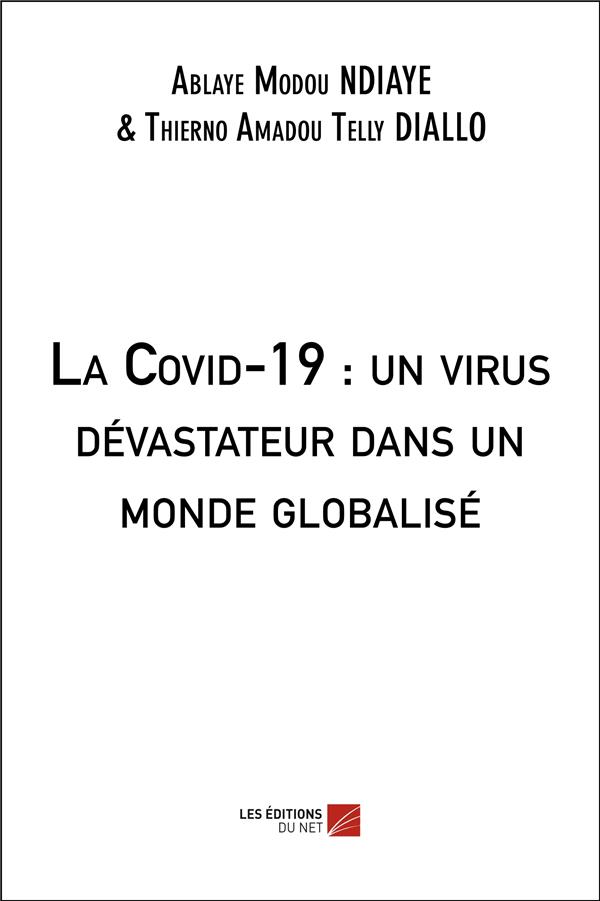 LA COVID-19 : UN VIRUS DEVASTATEUR DANS UN MONDE GLOBALISE