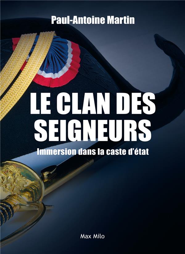 Le clan des seigneurs - immersion dans la caste d'etat