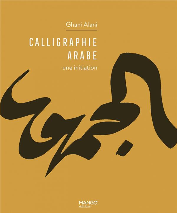 CALLIGRAPHIE ARABE UNE INITIATION