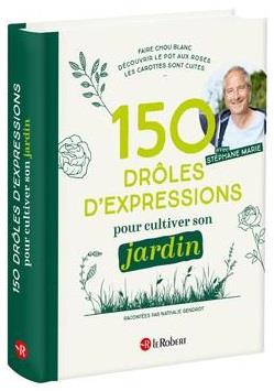 150 DROLES D'EXPRESSIONS POUR CULTIVER SON JARDIN