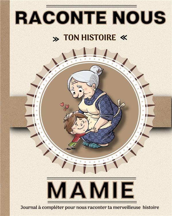 MAMIE RACONTE NOUS TON HISTOIRE - LIVRE A COMPLETER AVEC SES PETITS ENFANTS  UN CADEAU UNIQUE, ORIG